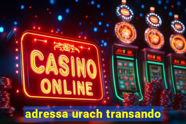 adressa urach transando